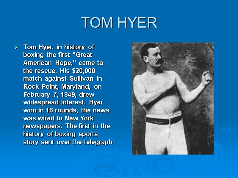 TOM HYER Tom Hyer, in history of boxing the first 